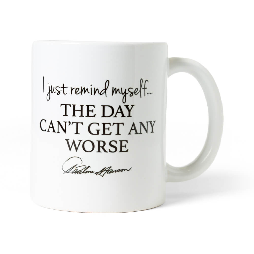 Back of the mug reading “I just remind myself... the day can’t get any worse” with Pauline Hanson’s signature