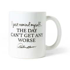 Back of the mug reading “I just remind myself... the day can’t get any worse” with Pauline Hanson’s signature