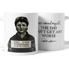 Two white 11oz mugs: the Pauline Hanson mugshot and “I just remind myself... the day can’t get any worse”