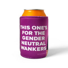 Purple stubby cooler printed “This one’s for the gender neutral wankers”